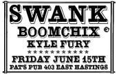 Poster for Swank, Boomchix and Kyle Fury at Pat's Pub Friday June 15-07